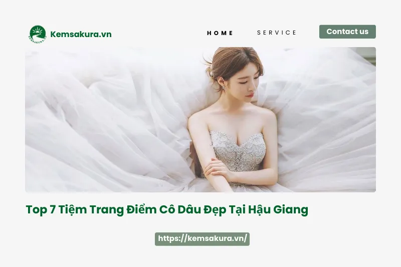 Tỏa sáng rạng rỡ trong ngày trọng đại với 7 tiệm trang điểm cô dâu hàng đầu Hậu Giang