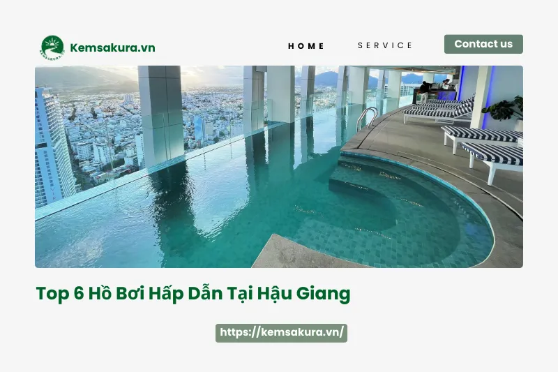Tìm hồ bơi ở Hậu Giang? Đừng bỏ qua 6 địa chỉ này