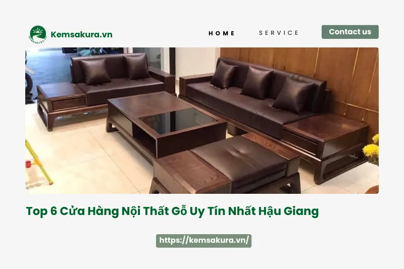Top 6 cửa hàng đồ gỗ nội thất uy tín nhất Hậu Giang