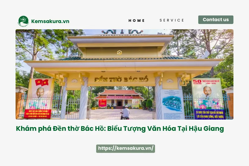 Đền thờ Bác Hồ Hậu Giang: Điểm đến tâm linh không thể bỏ lỡ
