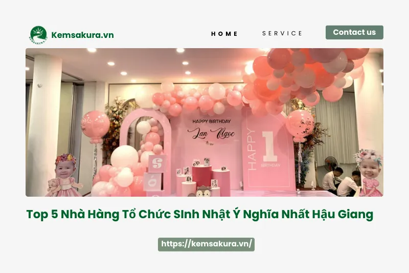 Top 5 nhà hàng tổ chức sinh nhật Hậu Giang: Giá cả hợp lý, chất lượng đảm bảo