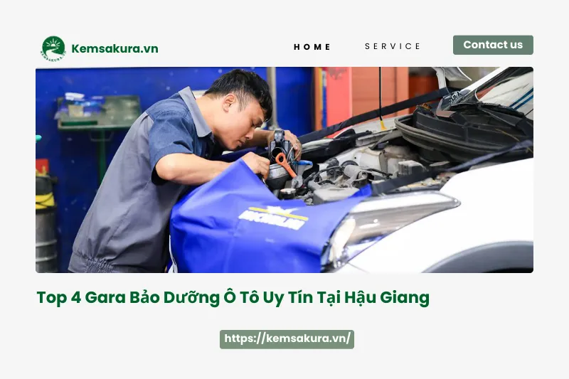 Cần Tìm Gara Bảo Dưỡng Ô Tô Tại Hậu Giang? Ghé Ngay 4 Địa Chỉ Này