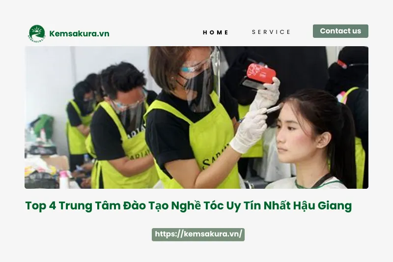 Top 4 trung tâm đào tạo nghề tóc uy tín nhất Hậu Giang