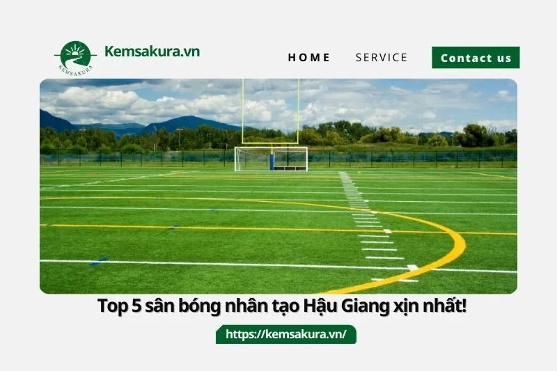 Top 5 sân bóng nhân tạo Hậu Giang xịn nhất!