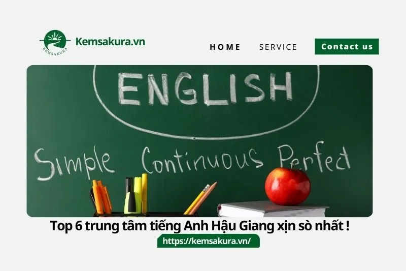 Top 6 trung tâm tiếng Anh Hậu Giang xịn sò nhất !