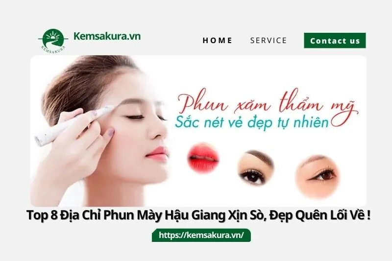 Top 8 Địa Chỉ Phun Mày Hậu Giang Xịn Sò, Đẹp Quên Lối Về!